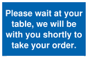 please-wait-at-your-table-we-will-be-with-you-shortly-to-take-your-order~