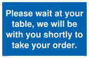 please-wait-at-your-table-we-will-be-with-you-shortly-to-take-your-order~