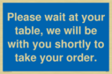 please-wait-at-your-table-we-will-be-with-you-shortly-to-take-your-order~