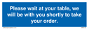 please-wait-at-your-table-we-will-be-with-you-shortly-to-take-your-order~