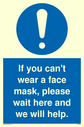 if-you-cant-wear-a-face-mask-please-wait-here-and-we-will-help~
