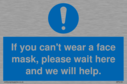 if-you-cant-wear-a-face-mask-please-wait-here-and-we-will-help~