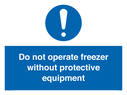 do-not-operate-freezer-without-protective-equipment~