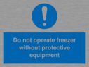 do-not-operate-freezer-without-protective-equipment~
