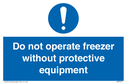do-not-operate-freezer-without-protective-equipment~