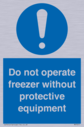 do-not-operate-freezer-without-protective-equipment~