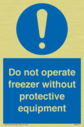 do-not-operate-freezer-without-protective-equipment~