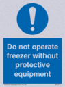 do-not-operate-freezer-without-protective-equipment~