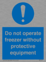 do-not-operate-freezer-without-protective-equipment~