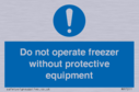 do-not-operate-freezer-without-protective-equipment~