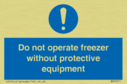 do-not-operate-freezer-without-protective-equipment~