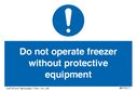 do-not-operate-freezer-without-protective-equipment~
