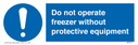 do-not-operate-freezer-without-protective-equipment~
