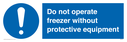 do-not-operate-freezer-without-protective-equipment~