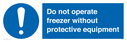 do-not-operate-freezer-without-protective-equipment~