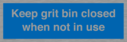 keep-grit-bin-closed-when-not-in-use~
