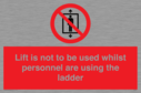 lift-is-not-to-be-used-whilst-personnel-are-using-the-ladder~