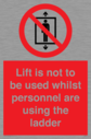 lift-is-not-to-be-used-whilst-personnel-are-using-the-ladder~