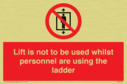 lift-is-not-to-be-used-whilst-personnel-are-using-the-ladder~