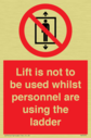 lift-is-not-to-be-used-whilst-personnel-are-using-the-ladder~