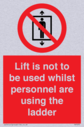 lift-is-not-to-be-used-whilst-personnel-are-using-the-ladder~