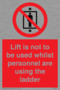 lift-is-not-to-be-used-whilst-personnel-are-using-the-ladder~