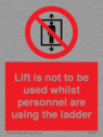 lift-is-not-to-be-used-whilst-personnel-are-using-the-ladder~