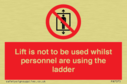 lift-is-not-to-be-used-whilst-personnel-are-using-the-ladder~