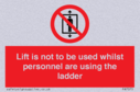 lift-is-not-to-be-used-whilst-personnel-are-using-the-ladder~
