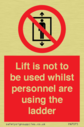 lift-is-not-to-be-used-whilst-personnel-are-using-the-ladder~