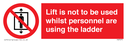 lift-is-not-to-be-used-whilst-personnel-are-using-the-ladder~