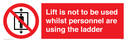 lift-is-not-to-be-used-whilst-personnel-are-using-the-ladder~