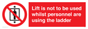 lift-is-not-to-be-used-whilst-personnel-are-using-the-ladder~