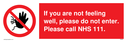 if-you-are-not-feeling-well-please-do-not-enter-please-call-nhs-111~