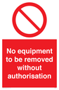 no-equipment-to-be-removed-without-authorisation-signwith-general-prohibition-sy~