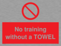 no-training-without-a-towel~