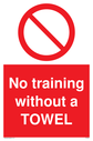 no-training-without-a-towel-sign-~