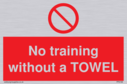 no-training-without-a-towel~