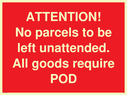 attention-no-parcels-to-be-left-unattended-all-goods-require-pod~