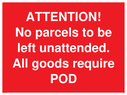 attention-no-parcels-to-be-left-unattended-all-goods-require-pod~