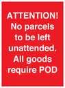 attention-no-parcels-to-be-left-unattended-all-goods-require-pod~