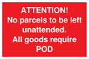 attention-no-parcels-to-be-left-unattended-all-goods-require-pod~