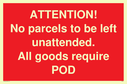 attention-no-parcels-to-be-left-unattended-all-goods-require-pod~