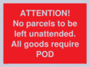 attention-no-parcels-to-be-left-unattended-all-goods-require-pod~