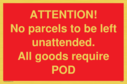 attention-no-parcels-to-be-left-unattended-all-goods-require-pod~