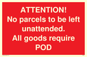 attention-no-parcels-to-be-left-unattended-all-goods-require-pod~