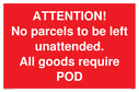attention-no-parcels-to-be-left-unattended-all-goods-require-pod~