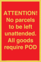 attention-no-parcels-to-be-left-unattended-all-goods-require-pod~