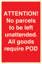 attention-no-parcels-to-be-left-unattended-all-goods-require-pod~