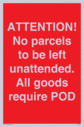 attention-no-parcels-to-be-left-unattended-all-goods-require-pod~